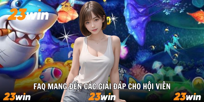 FAQ mang đến các giải đáp cho hội viên